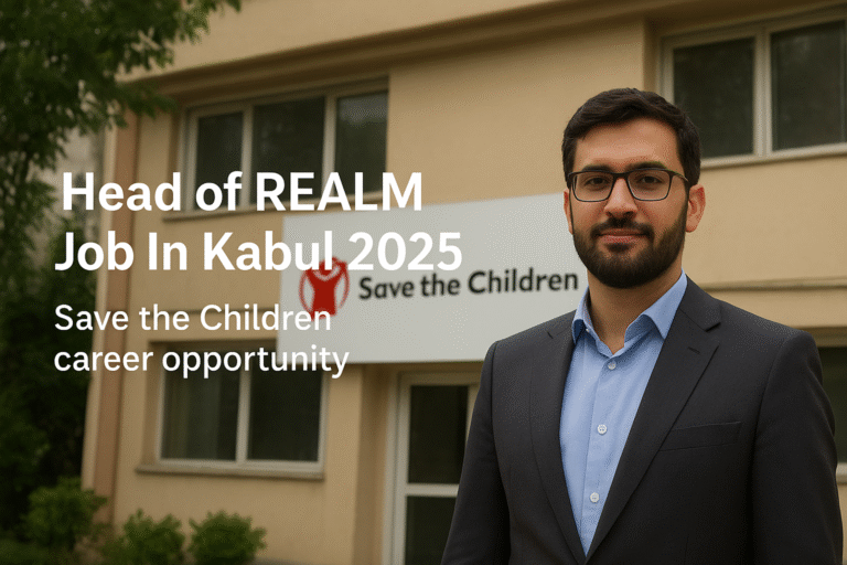 Head of REALM Job In Kabul 2025 – Save the Children career opportunity in Afghanistan for monitoring, evaluation, and leadership professionals.
