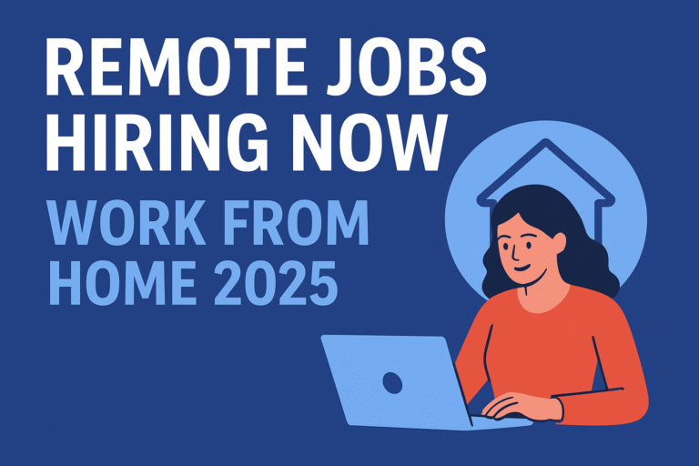 Remote Jobs Hiring Now – Work From Home Opportunities 2025
